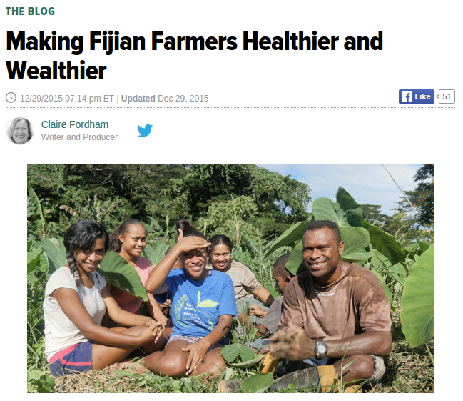 Huffingtonpost "Making Fijian Farmers Healthier and Wealthier" (2015-12-29)